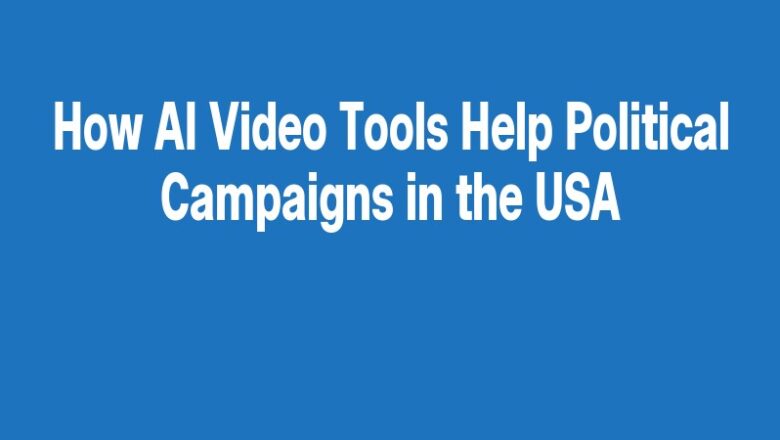 How AI Video Tools Help Political Campaigns in the USA