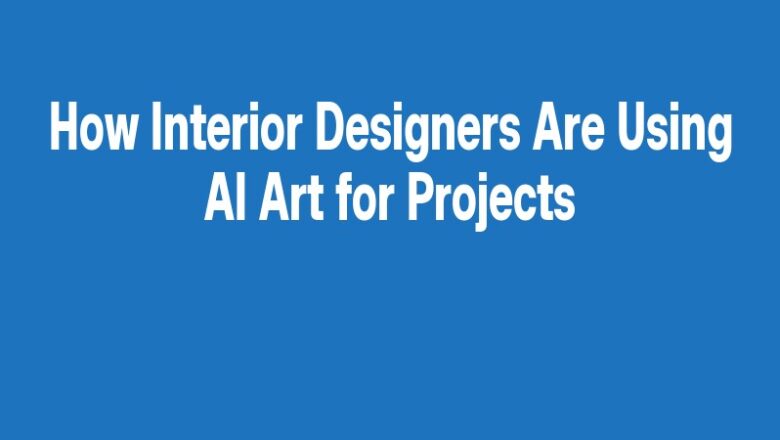 How Interior Designers Are Using AI Art for Projects