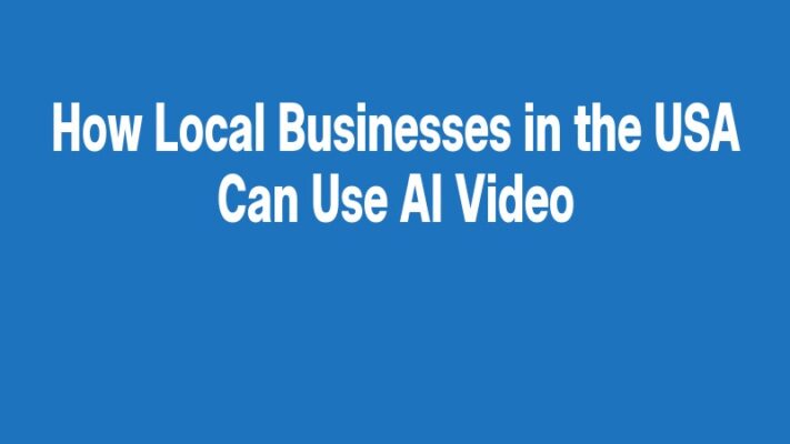 How Local Businesses in the USA Can Use AI Video