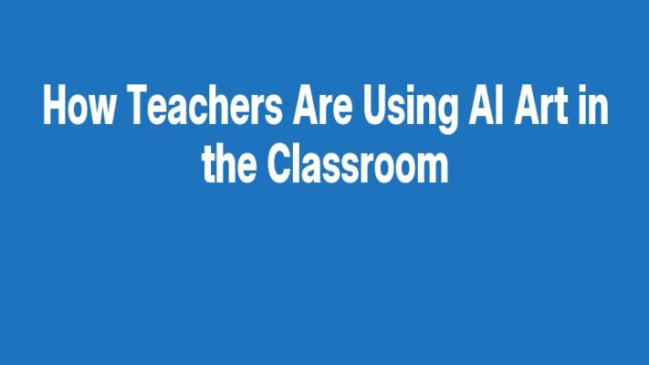 How Teachers Are Using AI Art in the Classroom