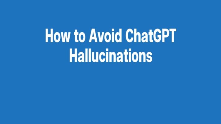 How to Avoid ChatGPT Hallucinations