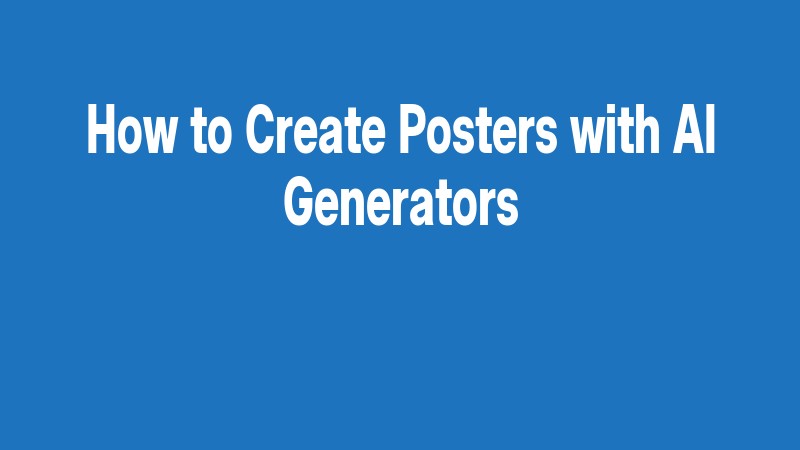 How To Create Posters With Ai Generators