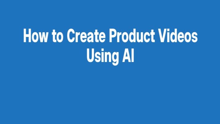 How to Create Product Videos Using AI