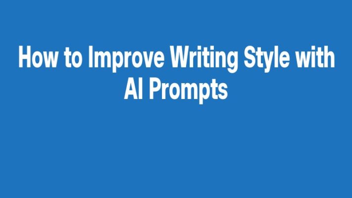 How to Improve Writing Style with AI Prompts