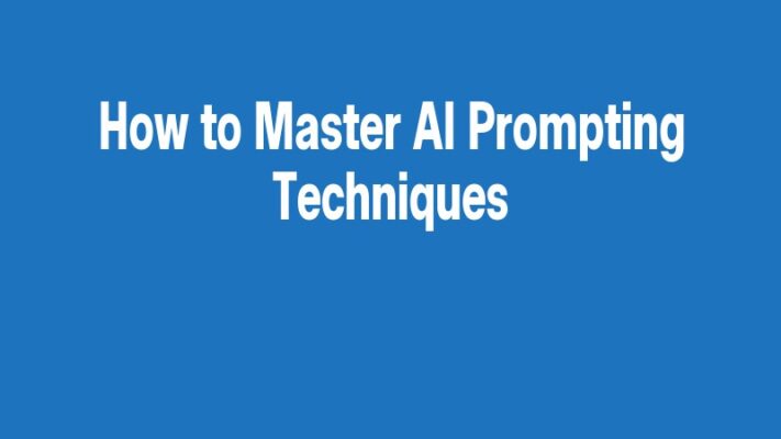 How to Master AI Prompting Techniques