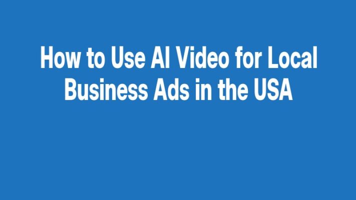 How to Use AI Video for Local Business Ads in the USA