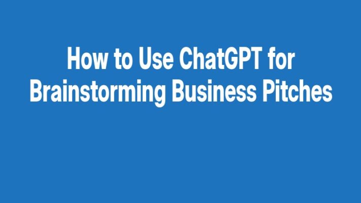 How to Use ChatGPT for Brainstorming Business Pitches