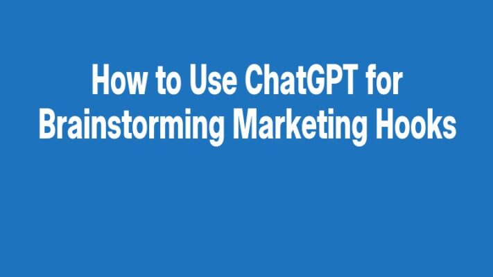 How to Use ChatGPT for Brainstorming Marketing Hooks