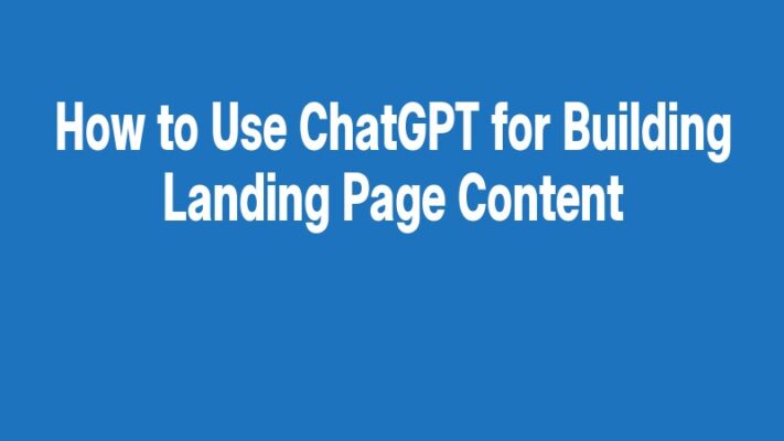 How to Use ChatGPT for Building Landing Page Content
