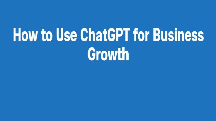 How to Use ChatGPT for Business Growth
