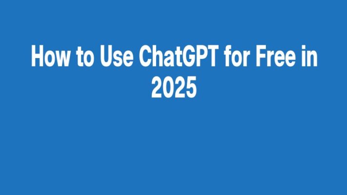 How to Use ChatGPT for Free in 2025