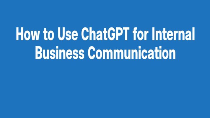 How to Use ChatGPT for Internal Business Communication