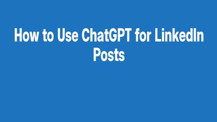 How to Use ChatGPT for LinkedIn Posts