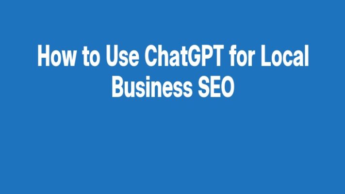 How to Use ChatGPT for Local Business SEO