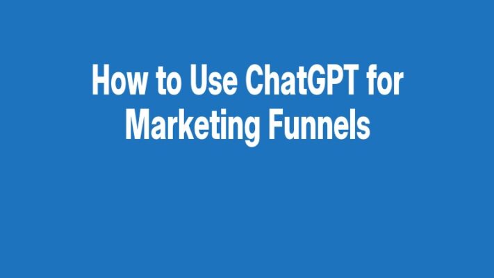 How to Use ChatGPT for Marketing Funnels