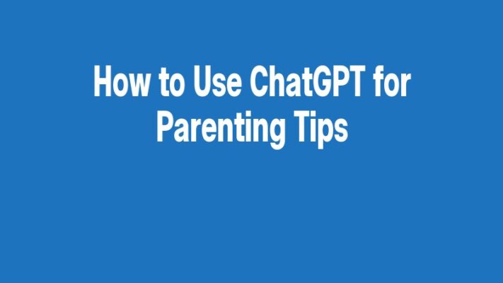 How to Use ChatGPT for Parenting Tips