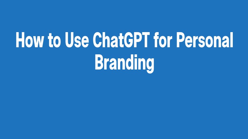 How To Use Chatgpt For Personal Branding