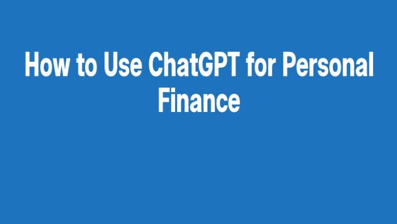 How to Use ChatGPT for Personal Finance