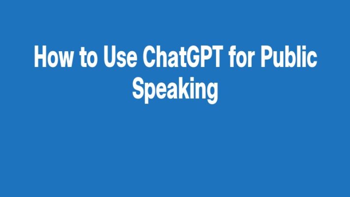How to Use ChatGPT for Public Speaking