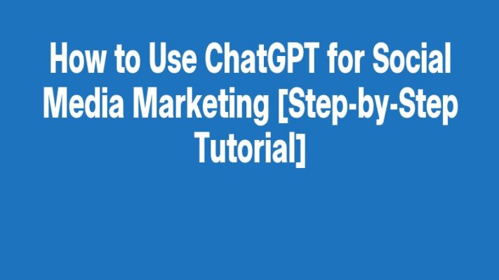 How to Use ChatGPT for Social Media Marketing [Step-by-Step Tutorial]