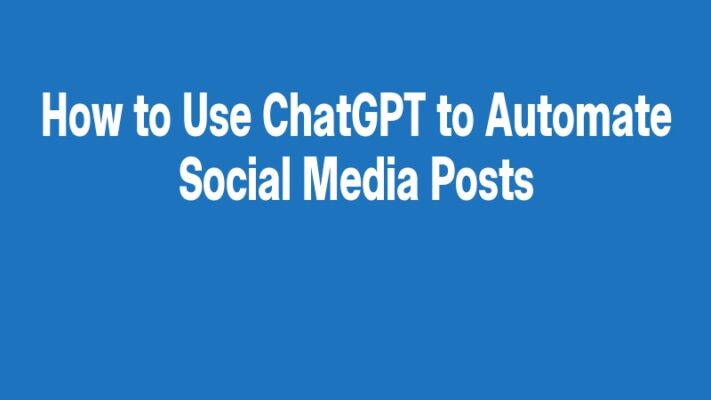 How to Use ChatGPT to Automate Social Media Posts
