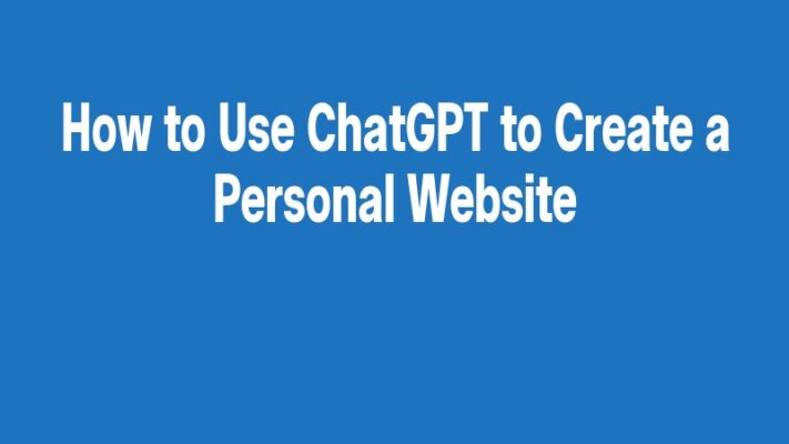 How to Use ChatGPT to Create a Personal Website