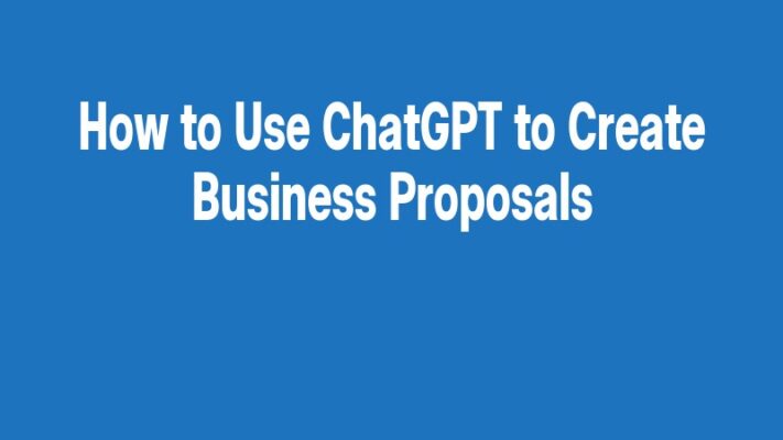 How to Use ChatGPT to Create Business Proposals