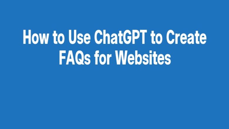 How to Use ChatGPT to Create FAQs for Websites