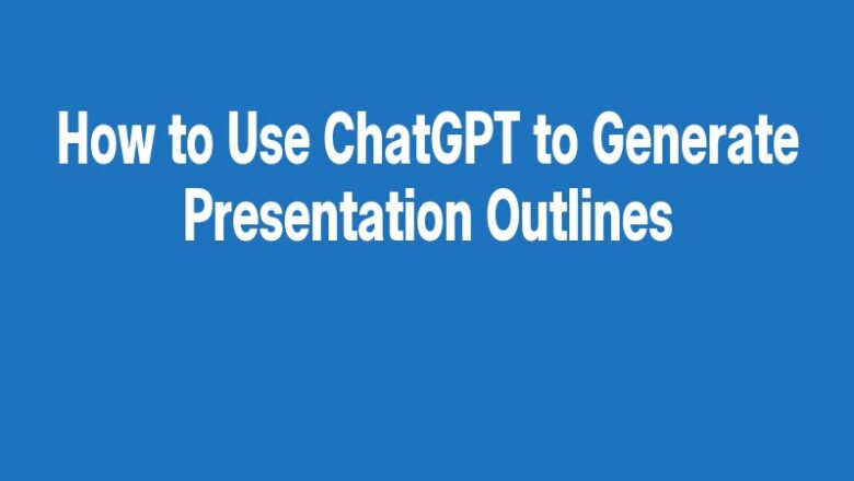 How to Use ChatGPT to Generate Presentation Outlines