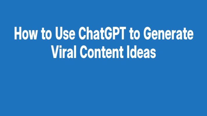 How to Use ChatGPT to Generate Viral Content Ideas