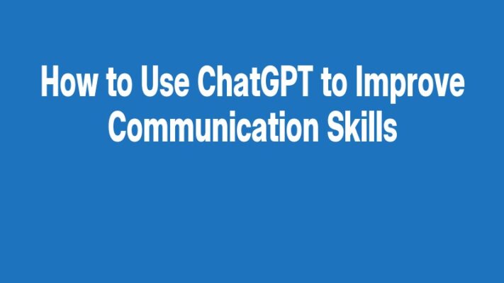 How to Use ChatGPT to Improve Communication Skills