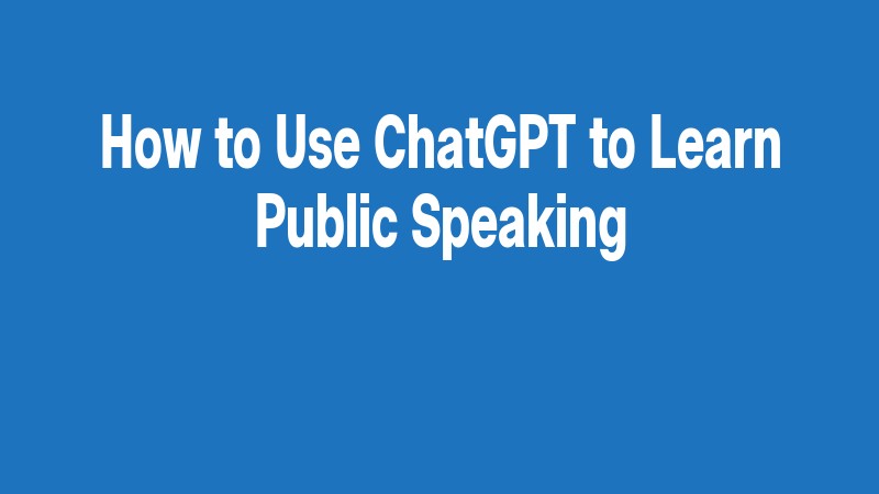 How To Use Chatgpt To Learn Public Speaking