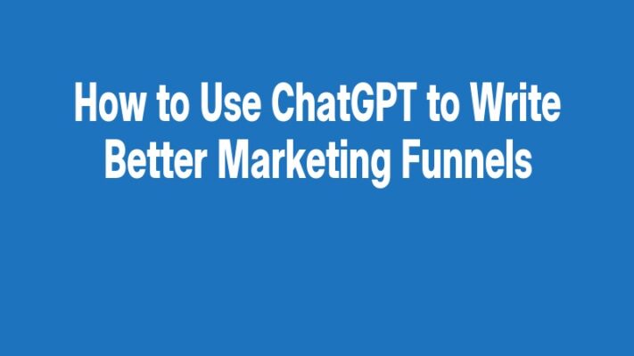 How to Use ChatGPT to Write Better Marketing Funnels