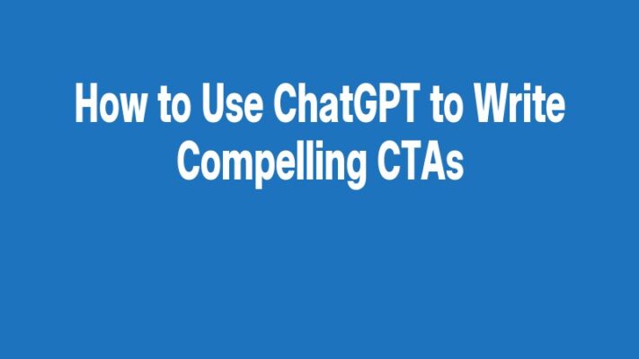 How to Use ChatGPT to Write Compelling CTAs