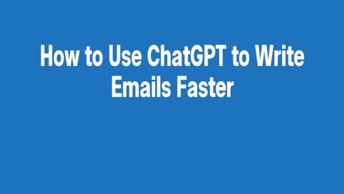 How to Use ChatGPT to Write Emails Faster