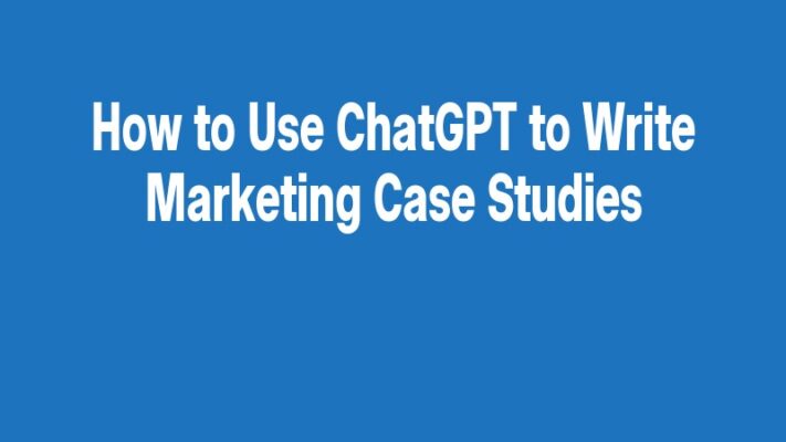 How to Use ChatGPT to Write Marketing Case Studies