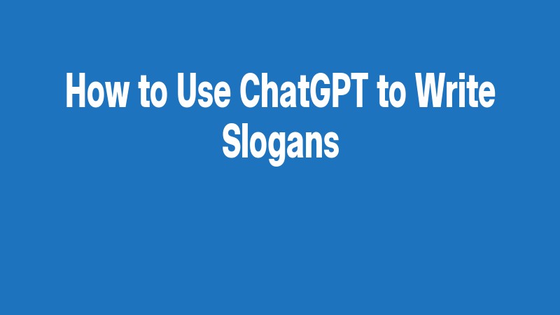 How To Use Chatgpt To Write Slogans