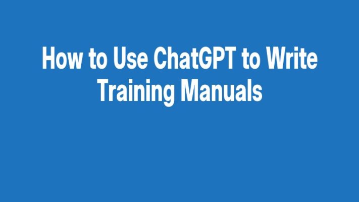 How to Use ChatGPT to Write Training Manuals