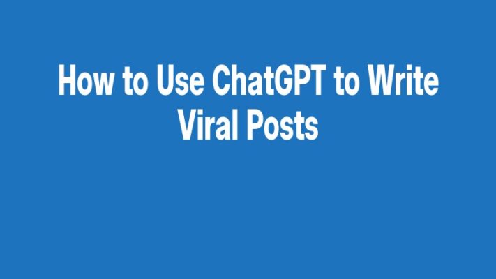 How to Use ChatGPT to Write Viral Posts