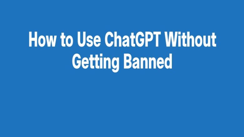 How to Use ChatGPT Without Getting Banned