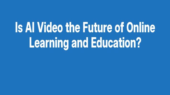Is AI Video the Future of Online Learning and Education?