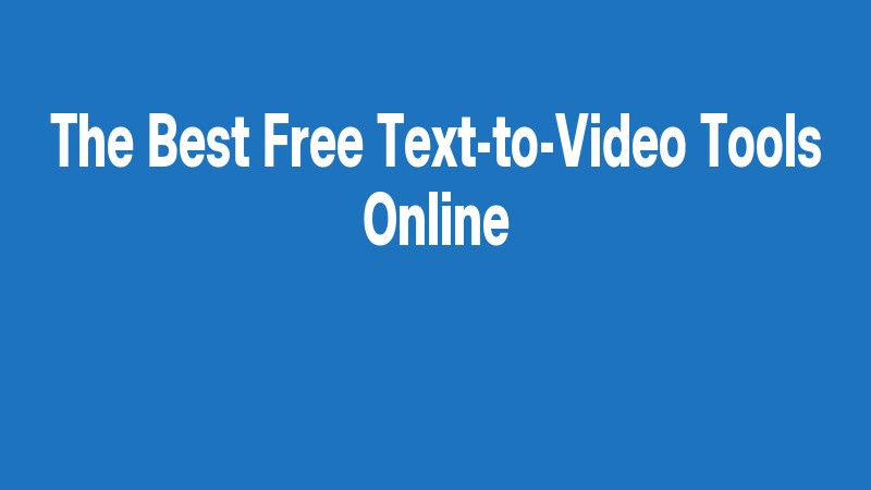 The Best Free Text To Video Tools Online