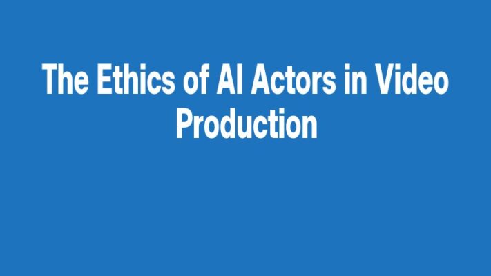 The Ethics of AI Actors in Video Production