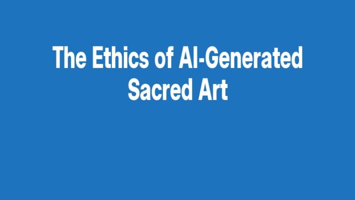 The Ethics of AI-Generated Sacred Art