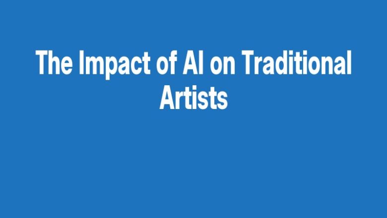 The Impact of AI on Traditional Artists