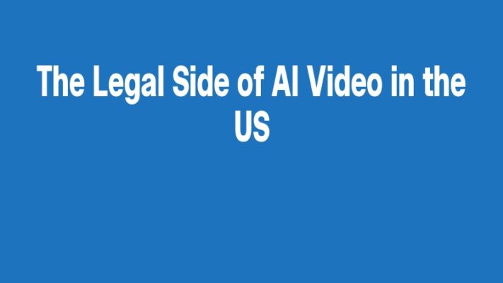 The Legal Side of AI Video in the US