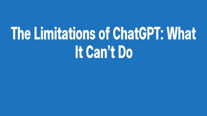 The Limitations of ChatGPT: What It Can’t Do