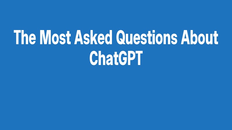 The Most Asked Questions About Chatgpt