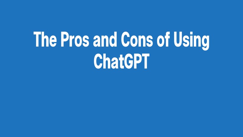 The Pros And Cons Of Using Chatgpt