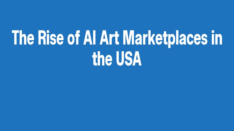 The Rise Of Ai Art Marketplaces In The Usa
